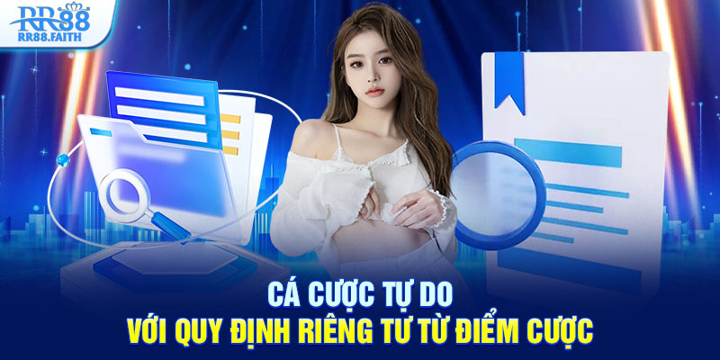 Cá cược tự do với quy định riêng tư từ điểm cược