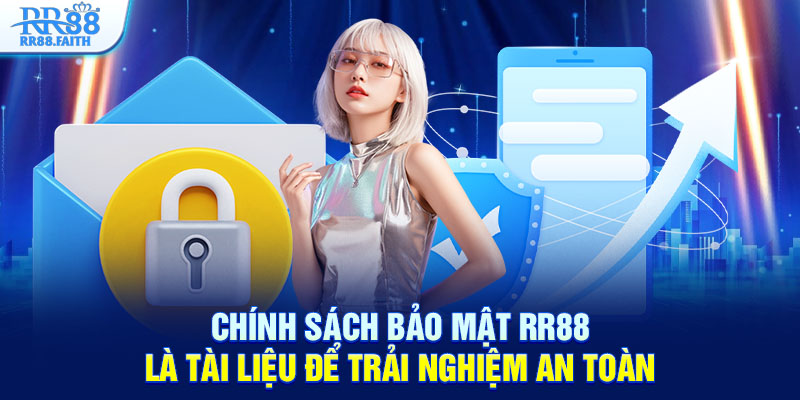Chính sách bảo mật RR88 là tài liệu để trải nghiệm an toàn