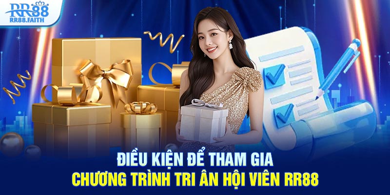 Điều kiện để tham gia chương trình tri ân hội viên RR88