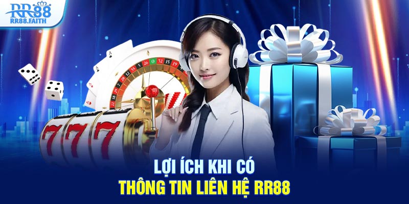 Lợi ích khi có thông tin liên hệ RR88