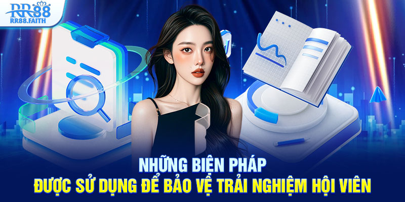 Những biện pháp được sử dụng để bảo vệ trải nghiệm hội viên