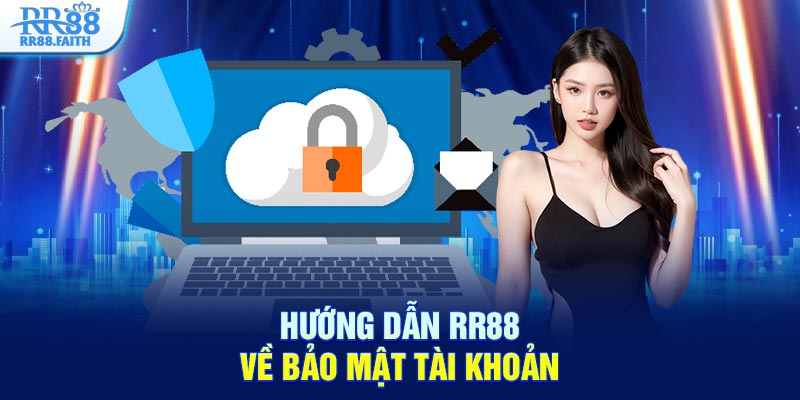 Hướng dẫn RR88 về bảo mật tài khoản