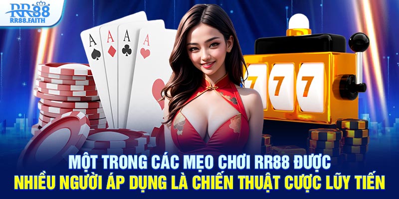 Một trong các mẹo chơi RR88 được nhiều người áp dụng là chiến thuật cược lũy tiến