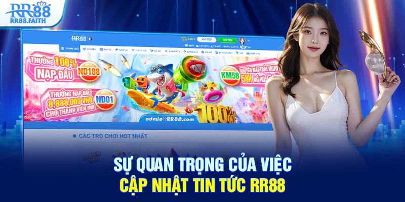 Sự quan trọng của việc cập nhật tin tức RR88